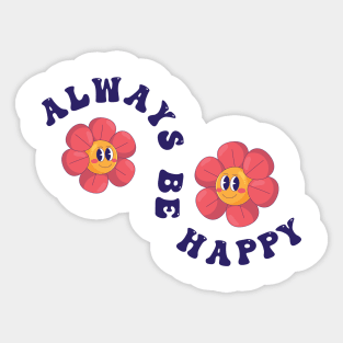 Always be Happy Sticker